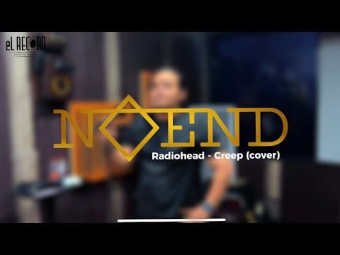CREEP - RADIOHEAD COVER BY NOEND